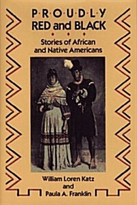 Proudly Red and Black: Stories of African and Native Americans (Library Binding)