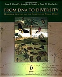 From DNA to Diversity: Molecular Genetics and the Evolution of Animal Design (Paperback, 1st)