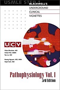 Underground Clinical Vignettes: Pathophysiology, Volume 1: Classic Clinical Cases for USMLE Step 1 Review (Paperback, 3 Rev Sub)
