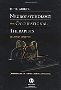 Neuropsychology for Occupational Therapists: Assessment of Perception and Cognition (Paperback, 2nd)