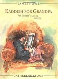 Kaddish for Grandpa in Jesus Name Amen (Booklist Editors Choice. Books for Youth (Awards)) (Hardcover, 1st)