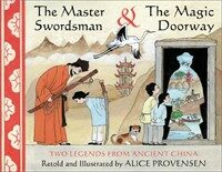 (The)Master swordsman & the magic doorway: two legends from ancient China