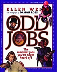 Odd Jobs: The Wackiest Jobs Youve Never Heard of (Paperback, Original)