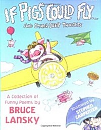 If Pigs Could Fly: And Other Deep Thoughts (Bruce Lanskys Poems) (Hardcover)