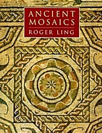 Ancient Mosaics (Paperback, 1St Edition)