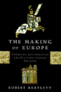 The Making of Europe: Conquest, Colonization and Cultural Change, 950-1350 (Hardcover, 1st)