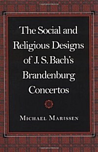 The Social and  Religious Designs of J. S. Bachs Brandenburg Concertos (Hardcover)