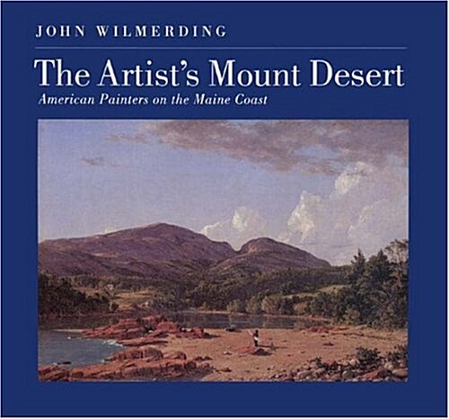 The Artists Mount Desert:  American Painters on the Maine Coast (Paperback)