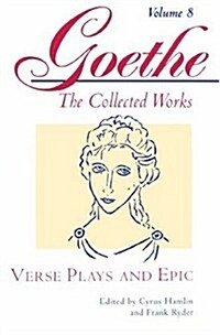 Verse Plays and Epic (Goethe: The Collected Works, Vol. 8) (Paperback, 1st)