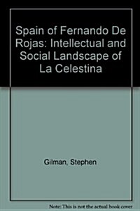Spain of Fernando de Rojas: The Intellectual and Social Landscape of La Celestina (Hardcover)