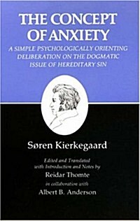 The Concept of Anxiety: A Simple Psychologically Orienting Deliberation on the Dogmatic Issue of Hereditary Sin (Kierkegaards Writings, Vol 8) (Hardcover)