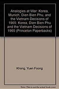 Analogies at War: Korea, Munich, Dien Bien Phu, and the Vietnam Decisions of 1965 (Princeton Paperbacks) (Hardcover)