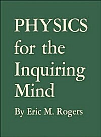 Physics for the Inquiring Mind: The Methods, Nature, and Philosophy of Physical Science (Hardcover, Sixth printing.)