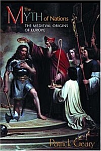 The Myth of Nations: The Medieval Origins of Europe. (Hardcover, Text is Free of Markings)