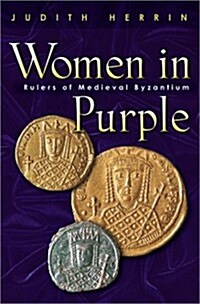 Women in Purple: Rulers of Medieval Byzantium (Hardcover, New Ed)