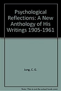 C.G. Jung: Psychological Reflections. a New Anthology of His Writings, 1905-1961 (Hardcover, 2)