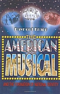 The American Musical and the Formation of National Identity (Hardcover)