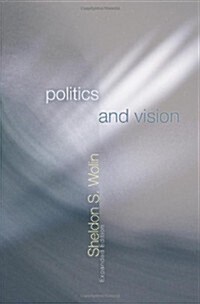Politics and Vision: Continuity and Innovation in Western Political Thought (Expanded Edition) (Hardcover, Expanded)