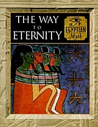 The Way to Eternity: Egyptian Myth (Myth & Mankind , Vol 2) (Hardcover, 1St Edition)