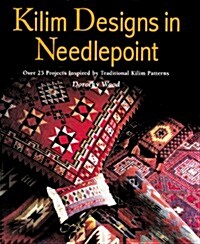 Kilim Designs in Needlepoint: Over 25 Projects Inspired by Traditional Kilim Patterns (Hardcover)