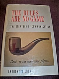 The Rules Are No Game: The Strategy of Communication (Hardcover, First Edition)