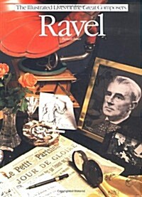 Ravel (Illustrated Lives of the Great Composers Series) (Paperback, First Edition)