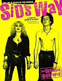Sids Way: The Life and Death of Sid Vicious (Paperback)