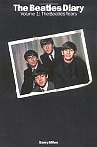 The Beatles Diary, Vol. 1: The Beatles Years (Paperback, Updated)