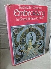 Twentieth Century Embroidery in Great Britain to 1939 (Hardcover)