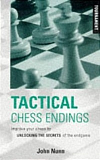Tactical Chess Endings: Improve Your Chess by Unlocking the Secrets of the Endgame (Paperback)