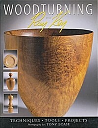 Woodturning with Ray Key: Techniques * Tools *  Projects (Paperback)