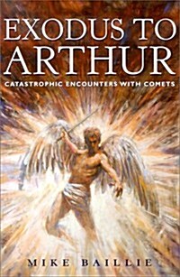 Exodus to Arthur: Catastrophic Encounters With Comets (Hardcover)