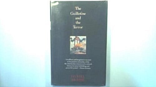 The Guillotine and the Terror (Hardcover, 1st)