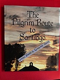 The Pilgrim Route to Santiago (Hardcover, illustrated edition)