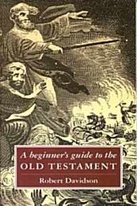 A Beginners Guide to the Old Testament (Paperback, Reprint)