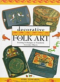 Decorative Folk Art: Exciting Techniques to Transform Everyday Objects (Hardcover)