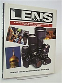 The Lens Book: Choosing and Using Lenses for Your Slr (Hardcover)