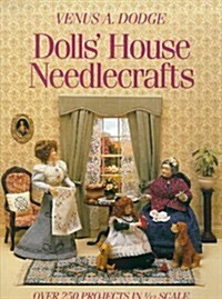 Dolls House Needlecrafts: Over 250 Projects in 1/12 Scale (Hardcover, Reprinted edition)