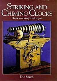 Striking and Chiming Clocks: Their Working and Repair (Hardcover, 2nd)