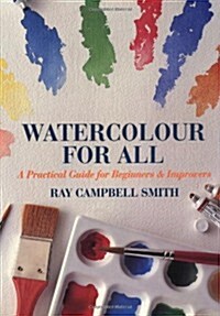 Watercolor for All: A Practical Guide for Beginners & Improvers (Paperback)