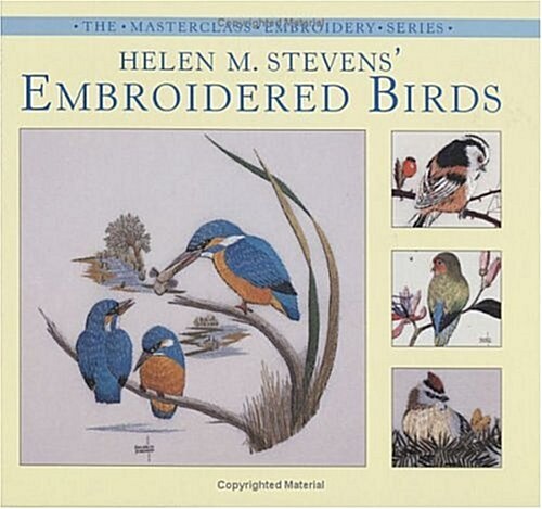 Helen M. Stevens Embroidered Birds (Masterclass Embroidery Series) (Hardcover)