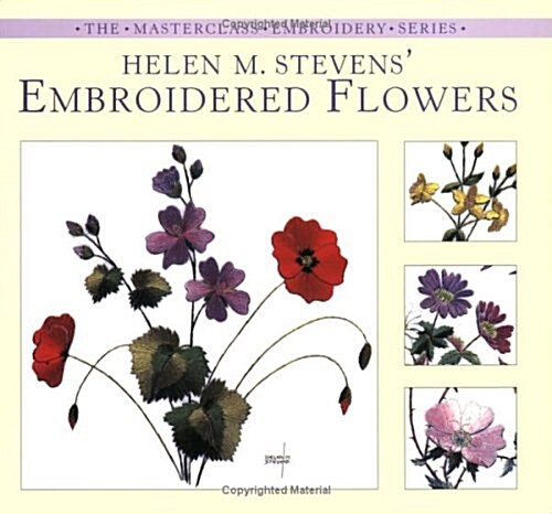 Helen M. Stevens Embroidered Flowers (The Masterclass Embroidery Series) (Paperback)