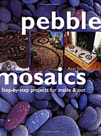 Pebble Mosaics: Step-By-Step Projects for Inside & Out (Paperback)