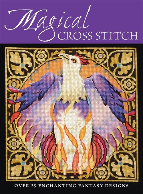 Magical Cross Stitch : Over 25 Enchanting Fantasy Designs (Hardcover)