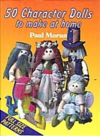 50 Character Dolls to Make at Home (A David & Charles Craft Book) (Hardcover, 1ST)