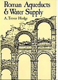 Roman Aqueducts And Water Supply (Hardcover)