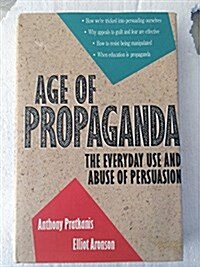 Age of Propaganda: The Everyday Use and Abuse of Persuasion (Hardcover)