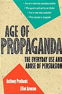 Age of Propaganda: The Everyday Use and Abuse of Persuasion (Paperback)