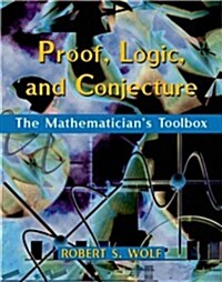 Proof, Logic, and Conjecture: The Mathematicians Toolbox (Hardcover)