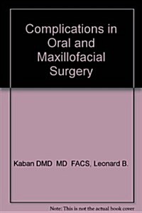 Complications in Oral and Maxillofacial Surgery, 1e (Hardcover, 1st)